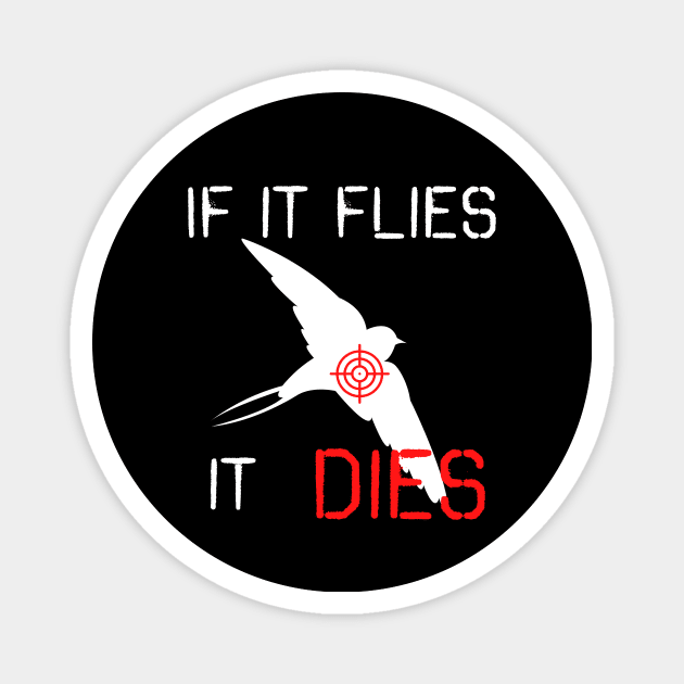 If it flies it dies Magnet by fall in love on_ink